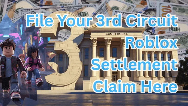 File Your 3rd Circuit Roblox Settlement Claim Here text on depiction of Third Circuit court with avatars and high-value cash backdrop.
