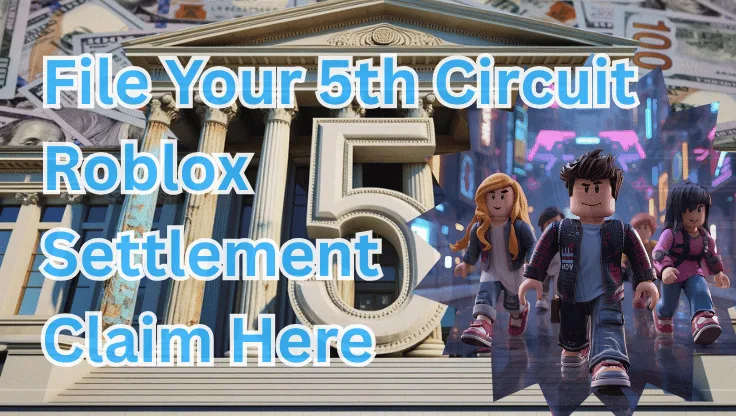 File Your 5th Circuit Roblox Settlement Claim Here text on depiction of Fifth Circuit court with avatars and high-value cash backdrop.
