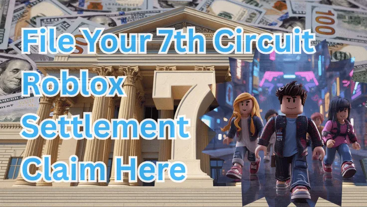 File Your 7th Circuit Roblox Settlement Claim Here text on depiction of Seventh Circuit court with avatars and high-value cash backdrop.