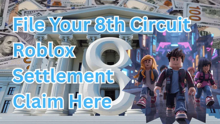 File Your 8th Circuit Roblox Settlement Claim Here text on depiction of Eighth Circuit court with avatars and high-value cash backdrop.
